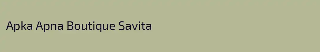 Apka Apna Boutique Savita
